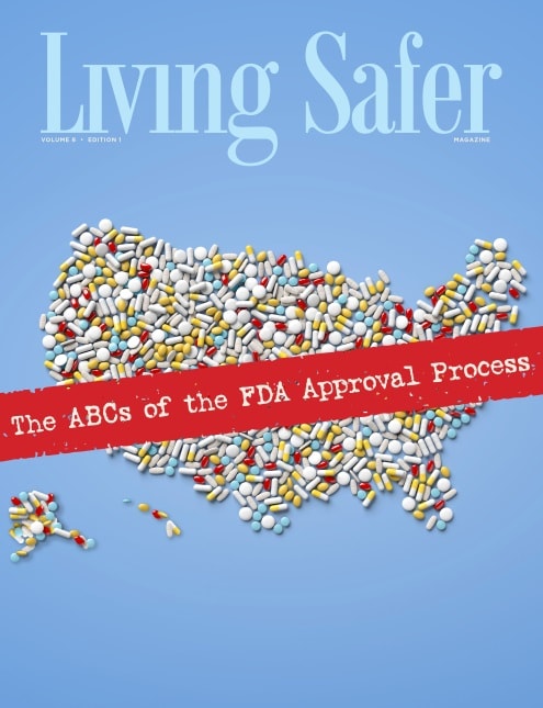 Living Safer Volume 8 Edition 1: The ABCs of the FDA Approval Process