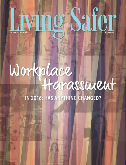 Living Safer Volume 8 Edition 2: Workplace Harassment in 2016: Has Anything Changed?