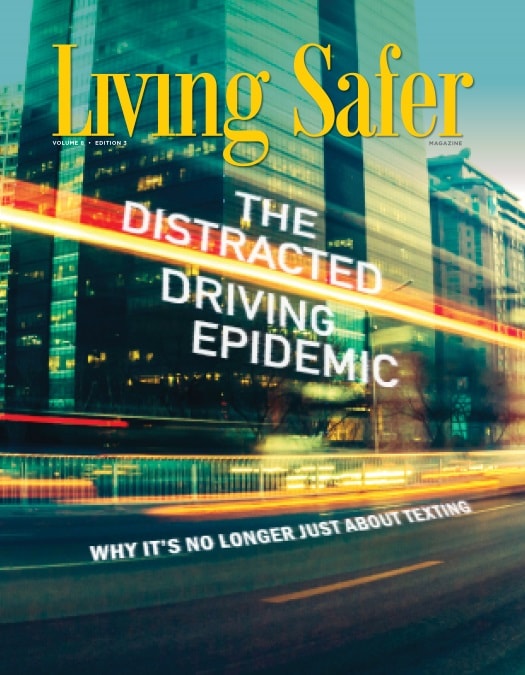 Living Safer Volume 8 Edition 3: The Distracted Driving Epidemic: Why It's No Longer Just About Texting